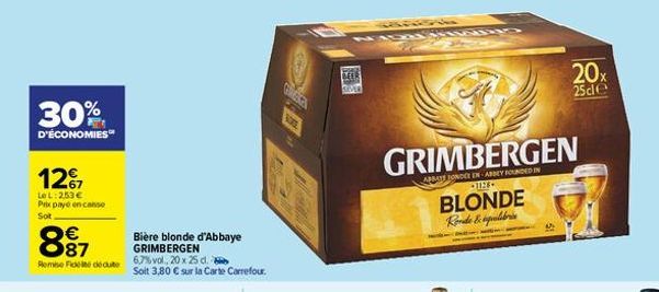 30%  D'ÉCONOMIES  12%7  LeL: 253€ Prix payé en casse  Sot  887  €  Remise Fideite déduite  Bière blonde d'Abbaye GRIMBERGEN  6,7% vol., 20 x 25 d. Soit 3,80 € sur la Carte Carrefour.  GLUGGA  BEER  GR