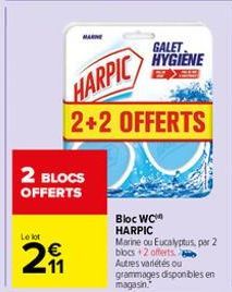 Le lot  2 BLOCS OFFERTS  MARNE  HARPIC  2+2 OFFERTS  GALET HYGIÈNE  Bloc WC HARPIC Marine ou Eucalyptus, par 2 blocs 2 offerts  Autres variétés ou grammages disponibles en magasin." 