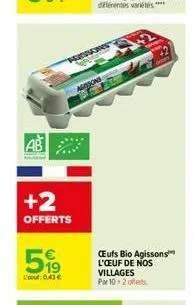 +2  offerts  519  l'oeuf 0,43 €  agosons  cufs bio agissons l'œuf de nos villages par10+2 ofert 