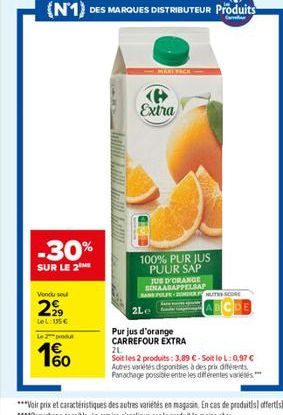 -30%  SUR LE 2 ME  Voncu se  2999  LeL: 15€  Le produ  1%  (N1) DES MARQUES DISTRIBUTEUR Produits  Camer  MARE PACK  Extra  2Le  100% PUR JUS PUUR SAP JUS D'ORANGE SINAASAPPELSAP BANK PULPE  Purjus d'