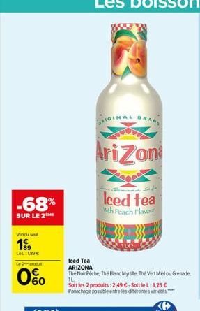 -68%  SUR LE 2THE  Vendu sou  199  LOL: UDC Le 2 produ  0%  ORIGINA  AriZona  Style  Iced tea With Peach Flavo  Iced Tea ARIZONA  The Noir Piche, The Banc Myrtile, Thé Vert Melou Grenade IL  RAND  Soi