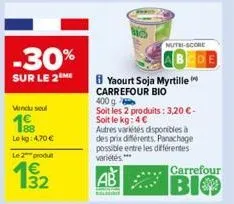 -30%  sur le 2 me  vendu seul  188 lekg: 4,70 € le 2 produt  nutri-score  yaourt soja myrtille carrefour bio 400 g  soit les 2 produits: 3,20 €-soit le kg: 4€  autres variétés disponibles à des prix d