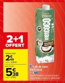 2+1  offert  vendu sou  29  le l:2,00 €  les 3 pour  538  le l: 179 €  o  lai coco  ed  | vietgogo  nouvelle  1l  lait de coco  vetcoco il  autres vanétis ou grammages disponibles à des prix différent