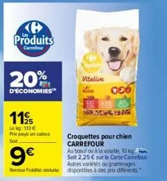 ℗ produits  carrefour  20%  d'économies  1195  lekg: 113 € prix payé en caisse soit  9€  autres variétés ou grammages romisefidelite déduite disponibles à des prix différents.  vitalive  000  ne  beyo