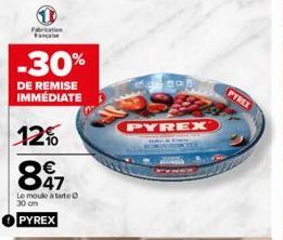 1  -30%  DE REMISE IMMÉDIATE  12% 841  €  Le moule à tarte 30 cm  PYREX  PYREX  PYREX 