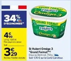34%  d'économies™  4.9⁹  le kg:6,65 € pax paye en casse sol  grand format shubert) omega 3  grand format shubert omega 38 