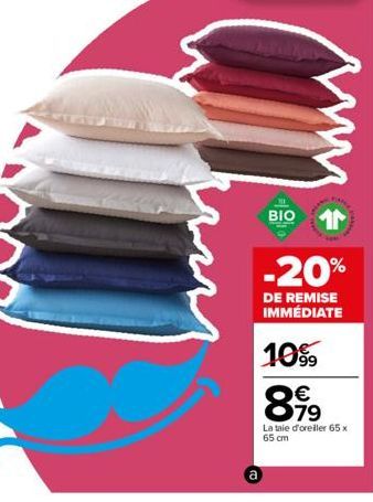 BIO  -20%  DE REMISE IMMÉDIATE  10% €  8.19  La taie d'oreiller 65 x 65 cm 