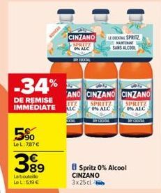 5%  LeL: 787€  -34%  DE REMISE IMMÉDIATE ALC  38⁹  La bouteille LeL: 5,19 €  CINZANO  SPRITZ % ALC  LE COCKTAIL SPRITZ  MAINTENANT SANS ALCOOL  ANO CINZANO CINZANO UTZ SPRITZ SPRITZ 0% ALC  0% ALC  Sp