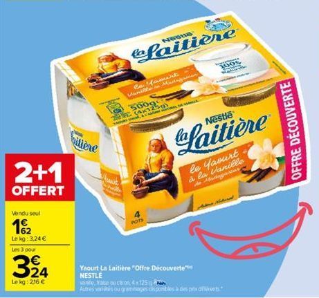 2+1  OFFERT  Vendu seul  Le kg: 3,24 €  Les 3 pour  324  Lekg: 216 €  faitière  Wat  www  POTS  la Yamurt Manila Madagascar  500g (4x125g) Y SCH, & THE  NOGUS  Laitière  Yaourt La Laitière "Offre Déco