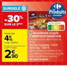 surgelé  -30%  sur le 2 me  vendu seul  415  lekg: 2075 €  le 2 produt  2⁹0  n  <> produits  in mix exg carrefour  hutri-score  assortiment surgelé carrefour sensation exotique ou mix yaktoritsukune, 