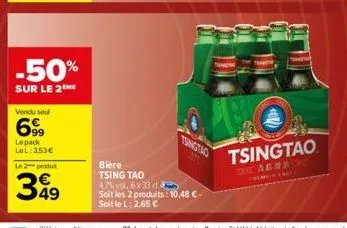 -50%  sur le 2the  vendu soul  699  lepack lel:353€  le 2 produt  349  bière  tsing tao 47% vol. 6 x 33 d.  soit les 2 produits: 10,48 €-soit le l: 2,65 €  tsingtao  tungth  tsingtao  the above 