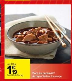 Les 100 g  19⁹9  Sot 11,90 € kg  Porc au carame!** Aurayon Traiteur à la coupe 