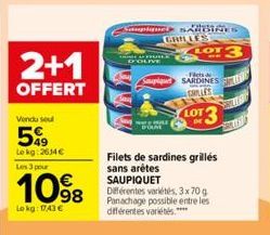 2+1  OFFERT  Vendu sou  5%  Lekg: 2614 €  Les 3 pour  10⁹8  Lokg: 1743 €  Sampion A  D'OLIVE  CHILLES  HUG  LOT 3  SSARDINES  -Fleis de  Filets de sardines grillés sans arêtes SAUPIQUET  Différentes v