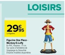 2995  La figurine  Figurine One Piece-Monkey D. Luffy En PVC. Hauteur: 17 cm. Sur socle à remblème de l'équipage du Straw Hat D'autres modeles disponibles 
