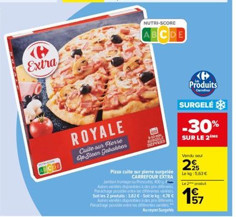 (P Extra  MUYWACOME  ANCOB  ROYALE  Cuite sur Pierre Op Steen Gebakken  9-10 min SURGELE  DIEPVRIES  NUTRI-SCORE  ABCDE  Pizza cuite sur pierre surgelée CARREFOUR EXTRA Jambon tromage ou Proscuto 400 