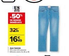 US  JEANS  -50%  DE REMISE IMMEDIATE  32%  16%9  Lepan  Jean homme  70% coton 30% po  Du 3848 