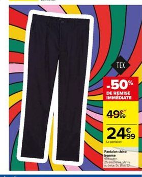 机  -50%  DE REMISE  IMMÉDIATE  4999  24.99  Le pantalon  Pantalon chino  homme 90%-25 dan Mine  ou beige bu 38 a  TEX 