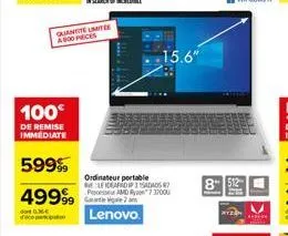 100€  de remise immediate  599%  49999  0.36€ decopepo  quantite limite a800 pieces  15.6"  ordinateur portable leideapad ipad processeur amd ry737000 g2  lenovo  8 