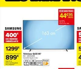 SAMSUNG  400€  DE REMISE IMMÉDIATE  1299€  899€  Teléviseur QLED 4K AD1000  2  [TV]  4K  163 cm  20X SANS FRAIS  44€95 