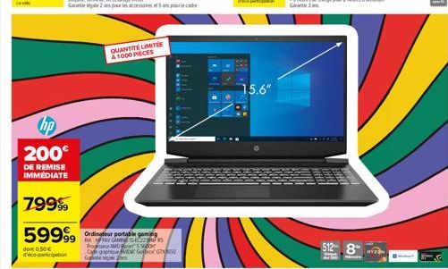 hp  200€  DE REMISE IMMEDIATE  7999  59999⁹9  do 0.50 € d'éco-participation  QUANTITE LIMITÉE A 1000 PIECES  Ordinateur portable gaming  PAY GAMING 15-E225 Poeur AMD CCC GG50  Garte  15.6" 