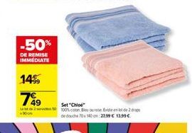 -50%  DE REMISE IMMEDIATE  14%  749  10pm  Set "Chloe" 250 100% colon Bleu ourse  de  de douche 70x140 22.99€ 13.99€ 