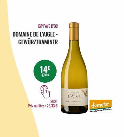 IGP PAYS D'OC DOMAINE DE L'AIGLE - GEWÜRZTRAMINER  14€  17660  Try  2021  Prix au litre : 23,33 €  BOWASS  L'AIGLE  GENEETTEAMING  SALES ARTI  demeter  Aprire i Dynamique  