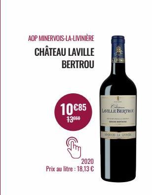 AOP MINERVOIS-LA-LIVINIÈRE  CHÂTEAU LAVILLE  BERTROU  10€85  13069  2020 Prix au litre : 18,13 €  ALIVINI  LAVILLE BERTROC  MNEAVOU-LA-UNINGDE  