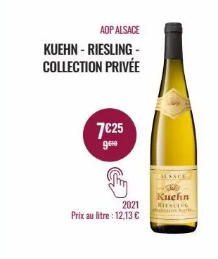 aop alsace  kuehn - riesling - collection privée  7€25  9.10  2021  prix au litre : 12,13 €  alsace  kuehn riesling bullion privl 
