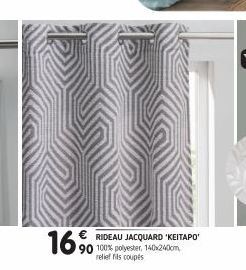 16%  € RIDEAU JACQUARD 'KEITAPO' 90 100% polyester, 140x2400m  relief fils coupés 