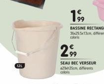 12L  299  SEAU BEC VERSEUR 29x35cm, différents coloris  19⁹9  BASSINE RECTANGLE 36x29.5x13cm, différents coloris  