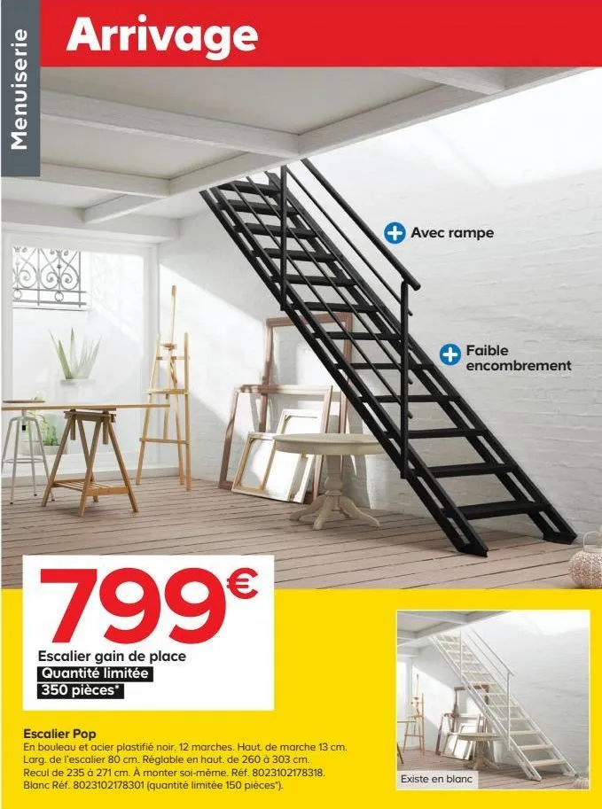 menuiserie  arrivage  799€  escalier gain de place quantité limitée 350 pièces  escalier pop  en bouleau et acier plastifié noir. 12 marches. haut de marche 13 cm. larg. de l'escalier 80 cm. réglable 