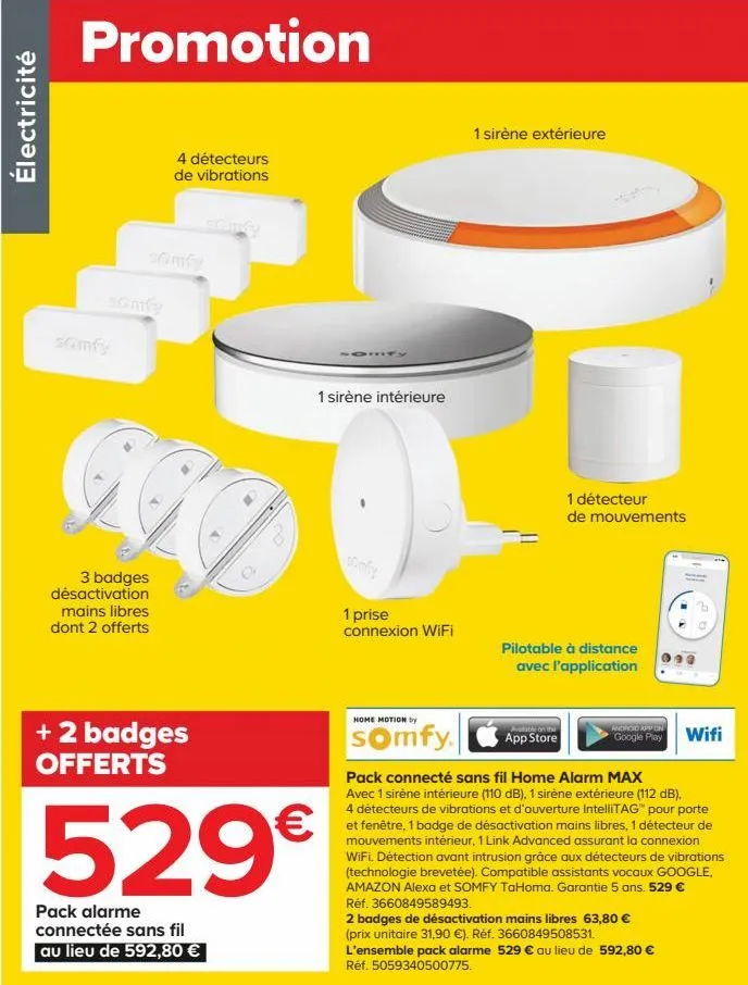 électricité  promotion  somfy  4 détecteurs de vibrations  go  3 badges désactivation mains libres dont 2 offerts  + 2 badges offerts  3  529€  pack alarme connectée sans fil au lieu de 592,80 €  1 si