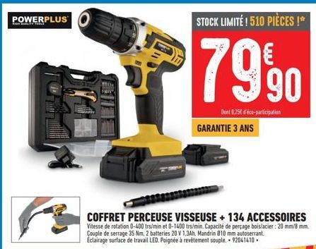 POWERPLUS  R  STOCK LIMITE! 510 PIÈCES!*  79,90  Dent 0.25% d'éco-participation GARANTIE 3 ANS  