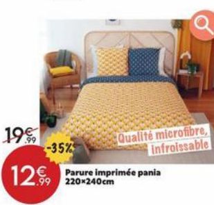 19€  -35%  12€  Qualité microfibre, infroissable  Parure imprimée pania 220x240cm  