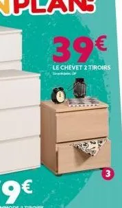39€  le chevet 2 tiroirs  l  3 