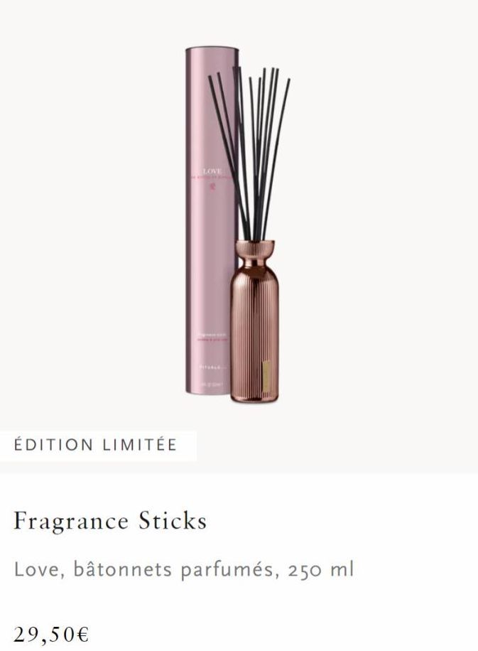 ÉDITION LIMITÉE  LOVE  Fragrance Sticks  Love, bâtonnets parfumés, 250 ml  29,50€  