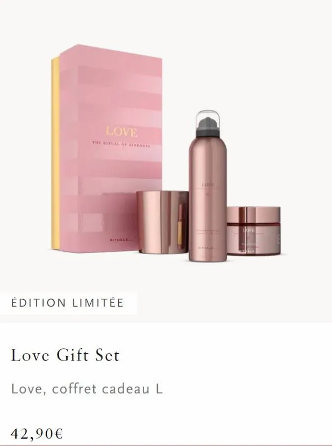 love  the ritual of kindsess  bitualsial  édition limitée  42,90€  love gift set  love, coffret cadeau l  love  