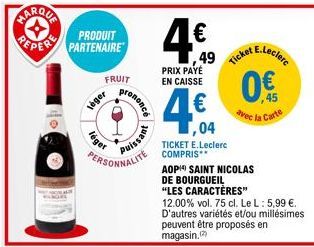 MARQUA  PRODUIT  PEPER PARTENAIRE  FRUIT  leger  léger  prononcé  puissant  4€  PRIX PAYÉ EN CAISSE  PERSONNALITE COMPRIS  ,04  TICKET E.Leclerc  49 Ticket E.Lecler  AOP SAINT NICOLAS  DE BOURGUEIL  "