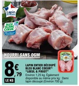 Lapin  DE FRANCE  BLEU BLANC COEUR Ma  NOURRI SANS OGM  8€  ,79  LE KG  PROT 