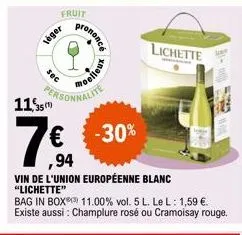 fruit  véger  205  115m  7€  o  prononcé  94  personalite  moelleux  -30%  vin de l'union européenne blanc "lichette"  bag in box 11.00% vol. 5 l. le l : 1,59 €. existe aussi : champlure rosé ou cramo