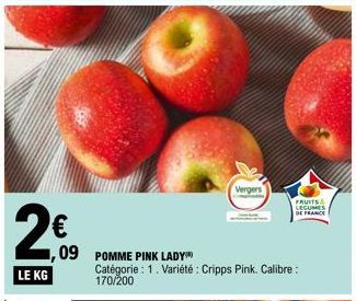 2€  1,09  LE KG  POMME PINK LADY  Catégorie : 1. Variété : Cripps Pink. Calibre: 170/200  Vergers  FRUITS & LEGUMES  DE FRANCE  