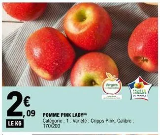 2€  1,09  le kg  pomme pink lady  catégorie : 1. variété : cripps pink. calibre: 170/200  vergers  fruits & legumes  de france  
