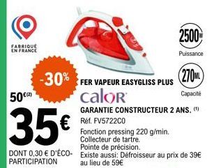 FABRIQUE EN FRANCE  50€)  35€  DONT 0,30 € D'ÉCO-PARTICIPATION  2500  Puissance  (270)  Capacité 