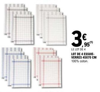 3€  95 (¹)  LE LOT DE 4 LOT DE 4 ESSUIE-VERRES 45X70 CM 100% coton. 