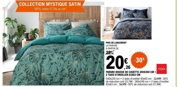 COLLECTION MYSTIQUE SATIN 100% coton 57 fils au cm²  www  PRIX DE LANCEMENT LA PARURE À PARTIR DE  28,95  -30%  20€  26  PARURE HOUSSE DE COUETTE 200X200 CM + 2 TAIES D'OREILLER 63X63 CM  240x220 cm +