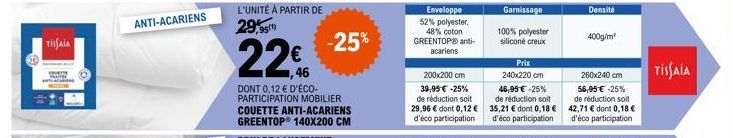 TISSAIA  ANTI-ACARIENS  L'UNITÉ À PARTIR DE 29,95  22€  DONT 0,12 € D'ÉCO-PARTICIPATION MOBILIER COUETTE ANTI-ACARIENS GREENTOP® 140X200 CM  -25%  Enveloppe 52% polyester, 48% coton GREENTOP® anti-aca