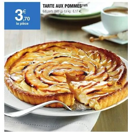 3.70  la pièce  tarte aux pommes(¹2)  6/8 parts (600 g). le kg: 6,17 €. 