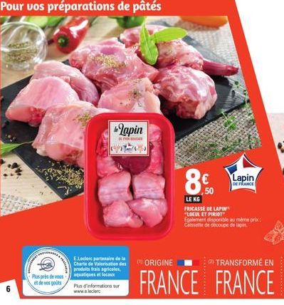 Plus près de vous  et de vos goûts  Lapin  8€  ,50  LE KG  E.Leclerc partenaire de la Charte de Valerisation des () ORIGINE  produits frais agricoles. aquatiques et locaux  Plus d'informations sur www