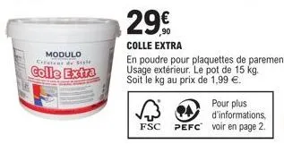 modulo cateur de style  colle extra  29  colle extra  fsc  en poudre pour plaquettes de parement. usage extérieur. le pot de 15 kg. soit le kg au prix de 1,99 €. 