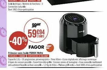 99⁰90  59€94  -40%  fagor  friteuse sans huile fg664 notre puissance 1400w temperature de 50-200  capacité 3,5l-10 programmes pré-enregistrés - timer 60ma-ecran digital avec affichage numérique  4 typ